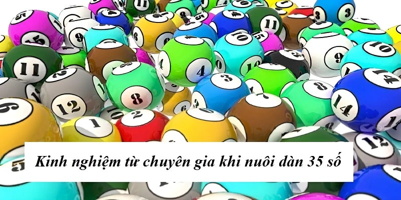 Kinh nghiệm từ chuyên gia khi chơi dàn đề 35 số