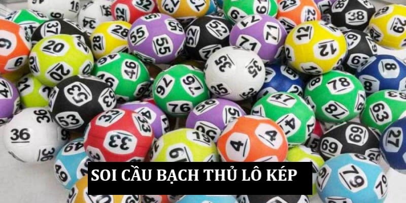 Thực hiện soi cầu dựa vào bạch thủ lô kép 